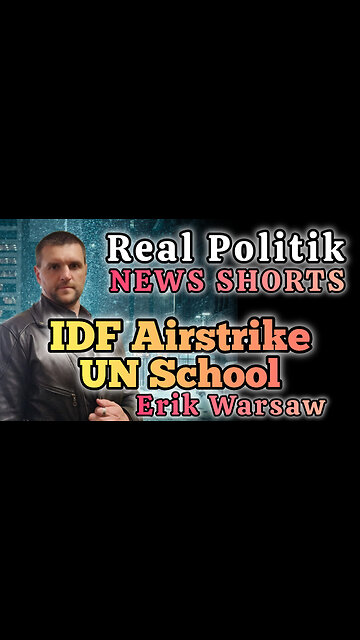 NEWS SHORTS: IDF Airstrike UN School