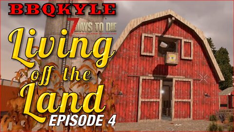 7 Days to Die - Living off the Land: Ep 4