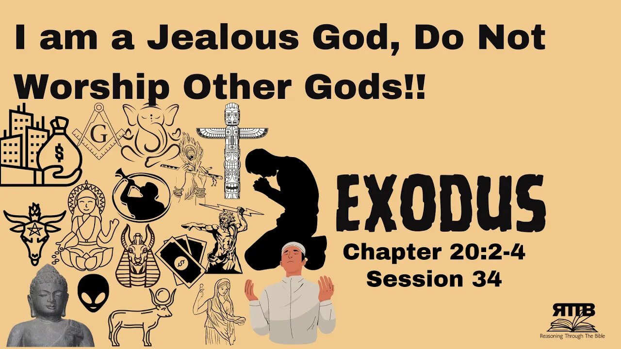 A Jealous God and Idols: How They Impact Modern Society || Exodus 20:2-4 || Session 34