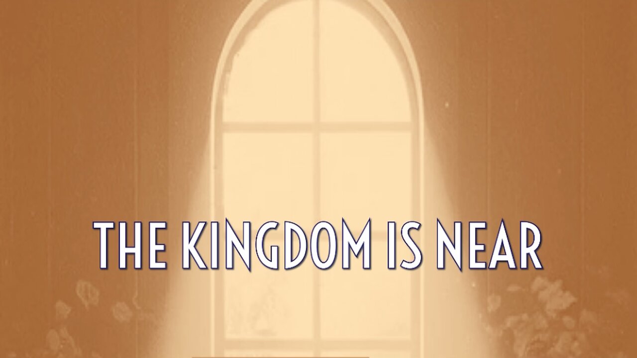 March 10, 2024 - THE KINGDOM IS NEAR