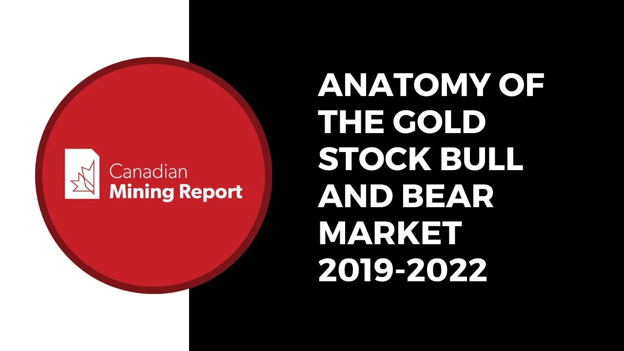 Anatomy of the Gold Stock Bull and Bear Market 2019-2022 - Canadian Mining Report