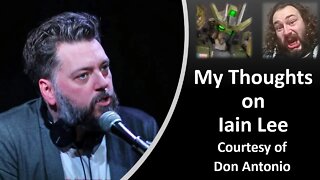 My Thoughts on Iain Lee (Courtesy of Don Antonio) [With Bloopers]