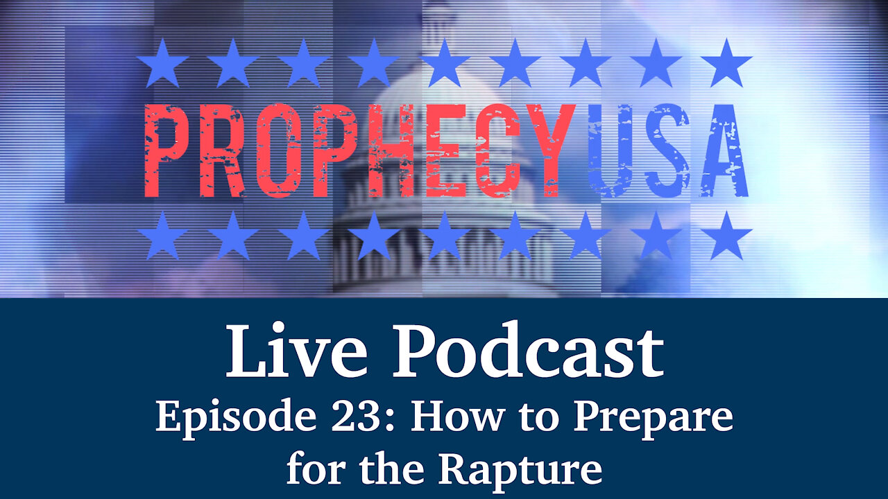 Live Podcast Ep. 23 - How to Prepare for the Rapture