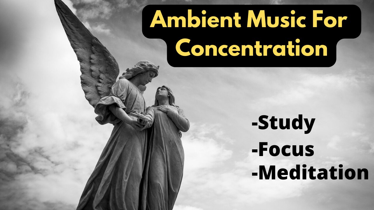 Ambient Music For Concentration | Focus | Study | Relax | Meditation | Sleep | Fade To Black