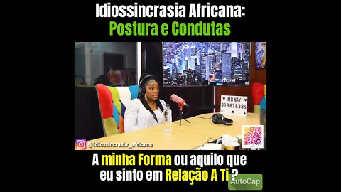 Idiossincrasia Africana EP.82 - Postura e Condutas (Part. @bruna.buni)