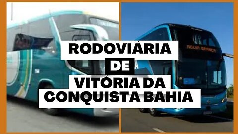 5 EMPRESAS DE ÔNIBUS QUE PRESTAM SERVIÇOS DE TRANSPORTE NA RODOVIÁRIA DE VITÓRIA DA CONQUISTA BAHIA