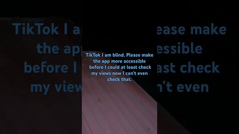 Please make TikTok more accessible for the blind community to create content#tiktok #shorts￼