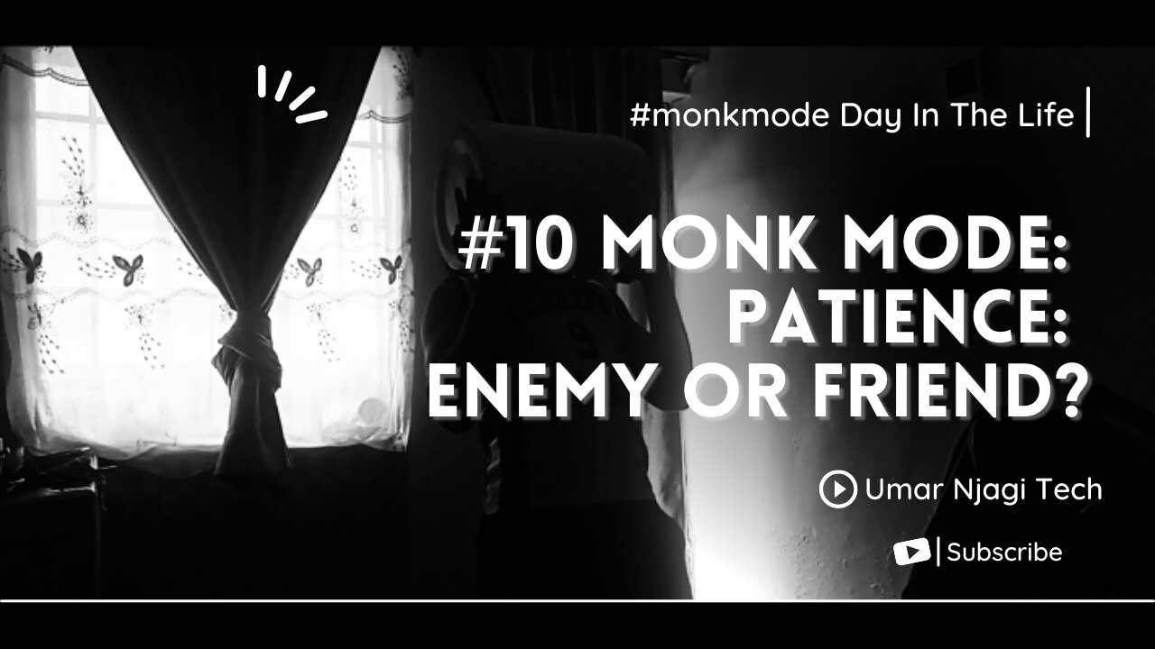 #monkmode Day in the Life | Day 10 Patience: A friend to some and an enemy to others.