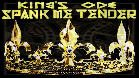 Spank Me Tender - "King's Ode" - Music Video