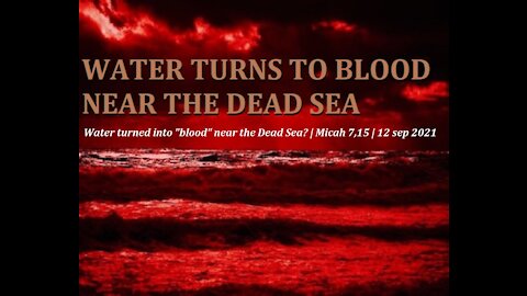 HCNN - HIS CALLING News and Prophecy _ Water turned into "blood" near the Dead Sea? | Micah 7,15 | 12 sep 2021