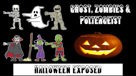 Ghost, Zombies & Poltergeist| Halloween Exposed