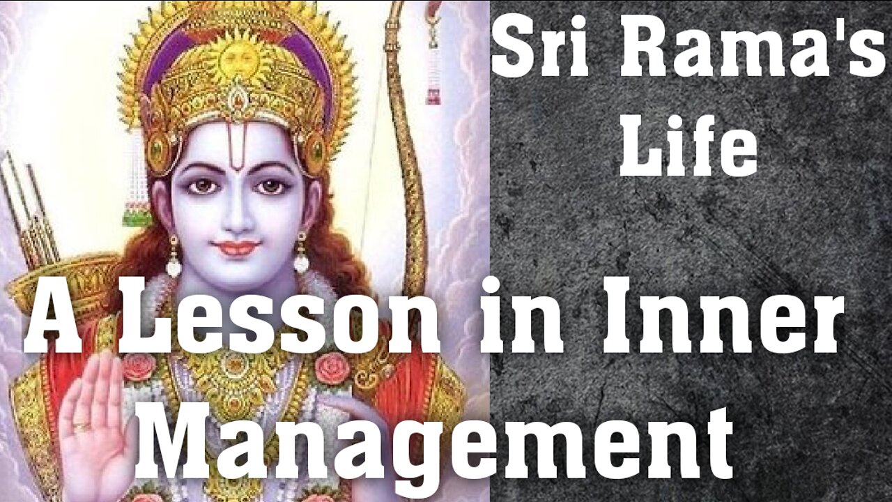 Sri Rama's Life - A Lesson in Inner Management _