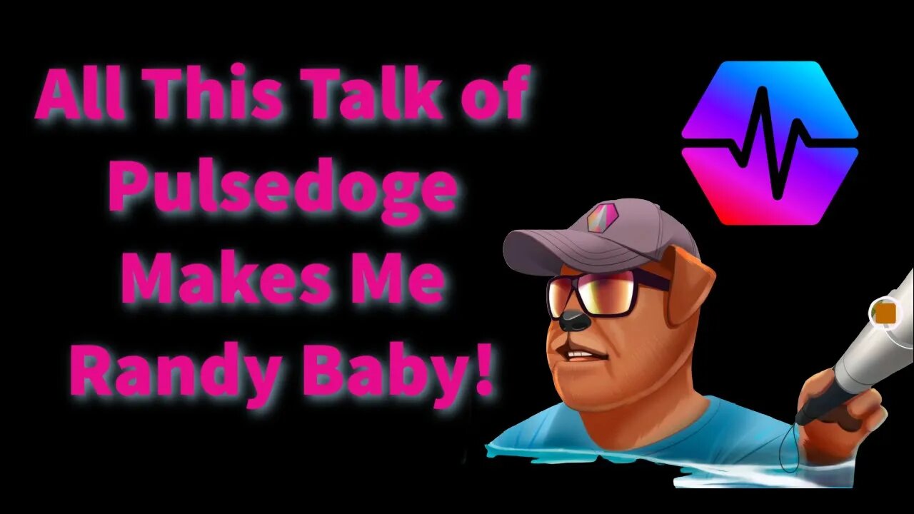 All This Talk of Pulsedoge, Makes Me Randy Baby!