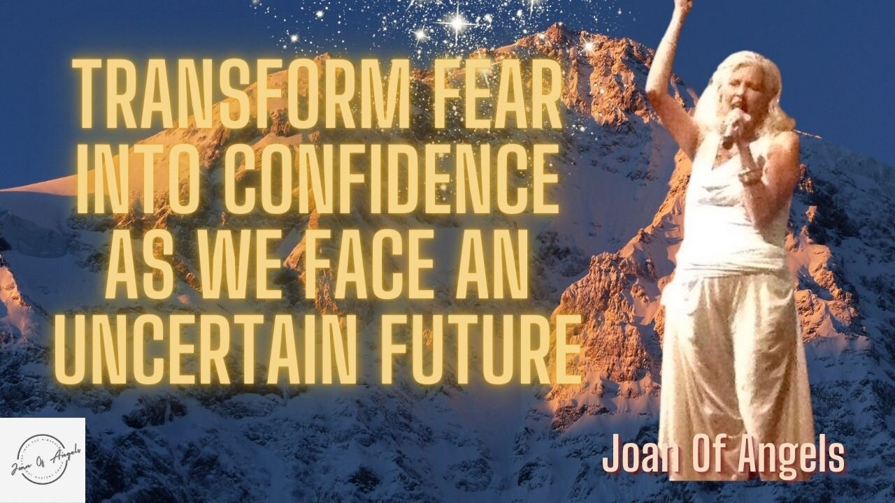 Transform Fear Into Confidence As We Face An Unknown Future with Oracle, Joan of Angels