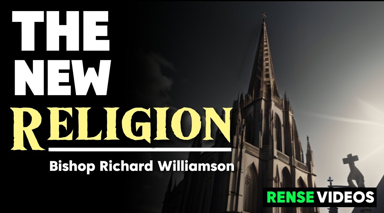 The new religion by Bishop Williamson