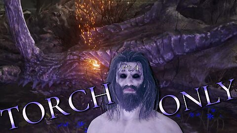 Elden Ring :) Torch Only Pt.4