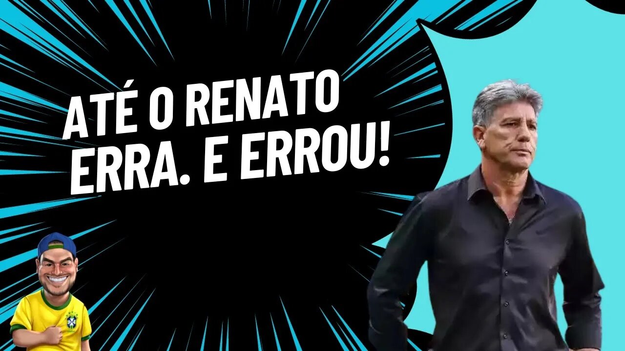 Podia ter sido combinado antes. Renato deu mole