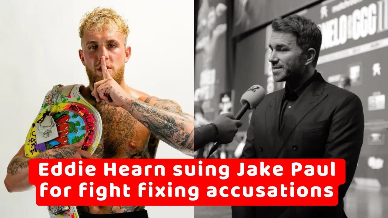 Eddie Hearn suing Jake Paul for over $100 million due to Paul's fight fixing accusations