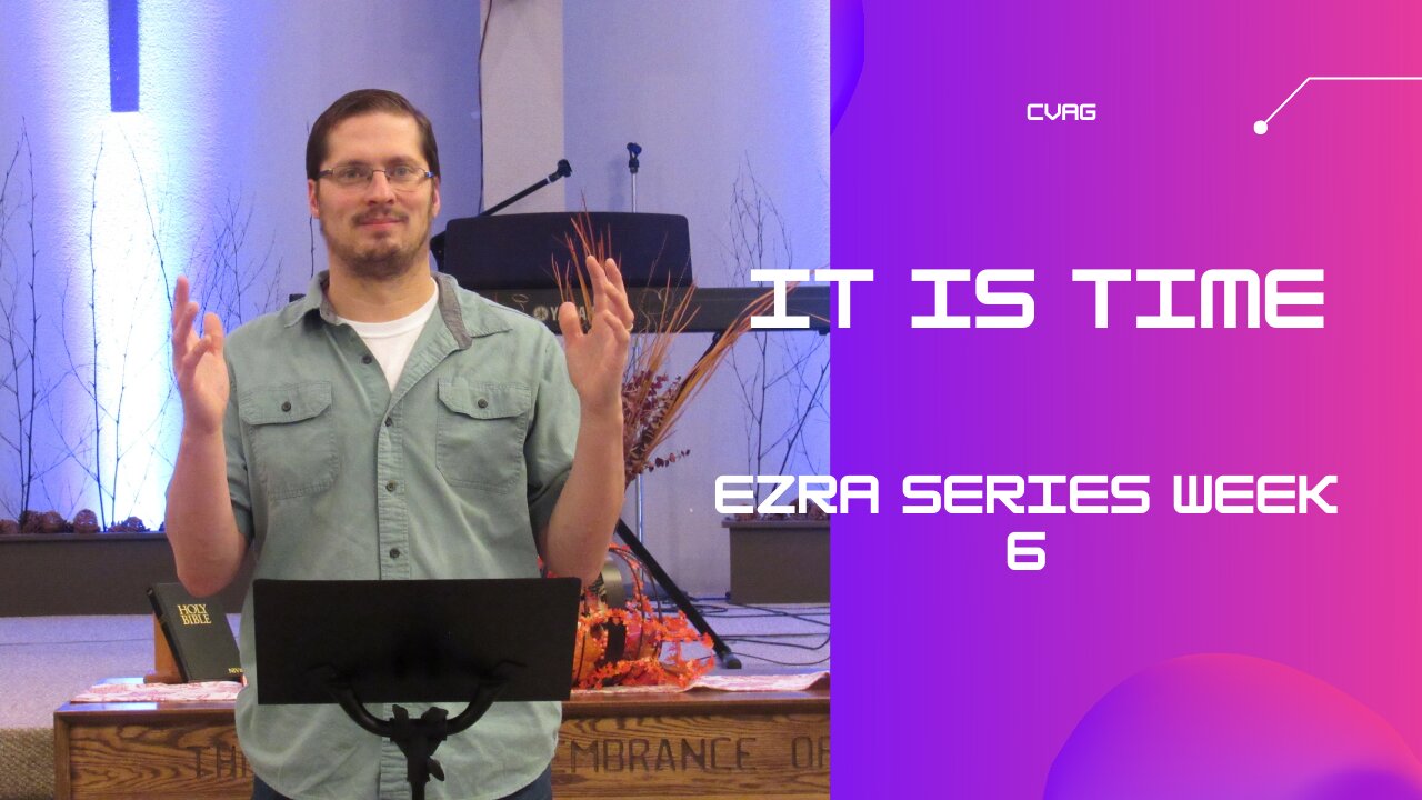 It is Time │ Book of Ezra Week 6│Pastor Joel Bremer