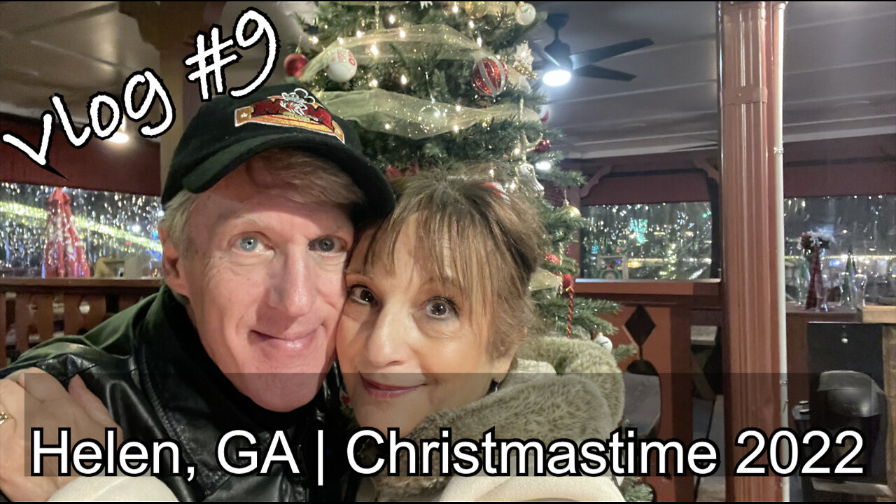 Vlog #9 - Helen, GA - Christmastime 2022