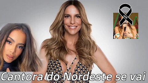 Morre Cantora nordestina...Ivete Sangalo deixa público com expectativa...Anitta Separa briga