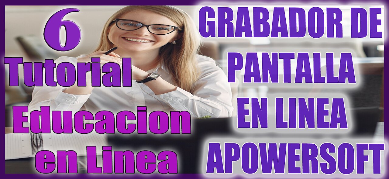 EDUCACIÓN EN LINEA SESIÓN 6 GRABADOR DE PANTALLA EN LINEA APOWERSOFT