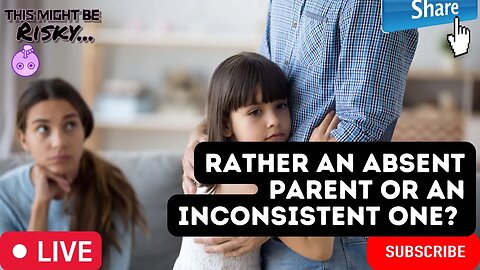 WHATS WORSE, AN ABSENT PARENT OR AN INCONSISTENT ONE! THIS IS A GREA DEBATE! FULL SEGMENT!