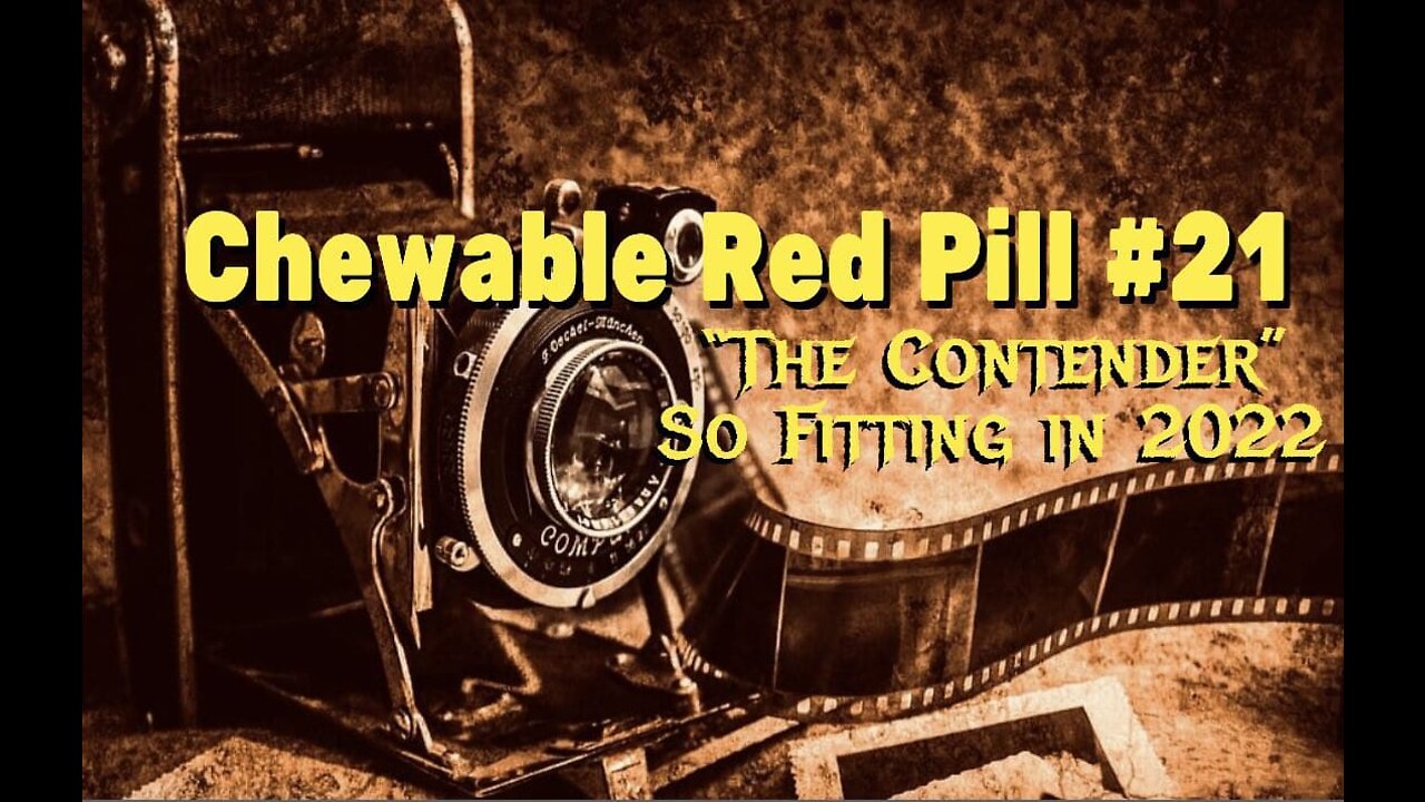 💊Chewable Red Pill #21: 🎥"The Contender"🎥 A Movie Still Fitting in 2022