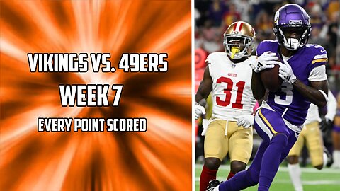 Every Point Scored in the Vikings Vs. 49ers Week 7 Matchup | 2023