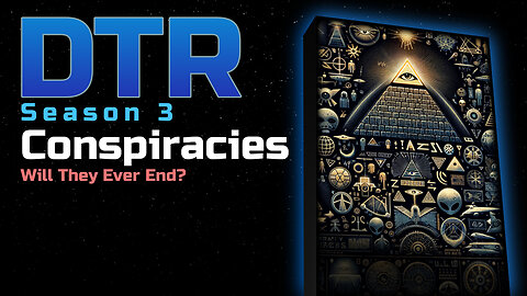 DTR Ep 280: Conspiracies