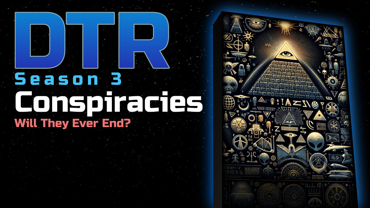 DTR Ep 280: Conspiracies