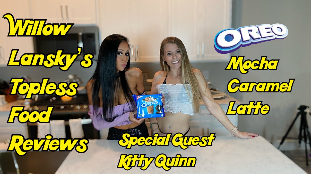 Willow Lansky's Topless Food Reviews Oreo Mocha Caramel Latte Flavored Creme With Kitty Quinn