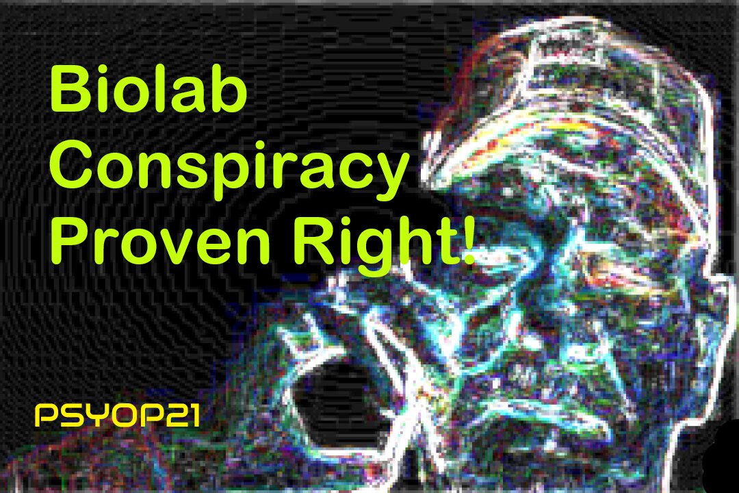 Biolab conspiracy proven right!