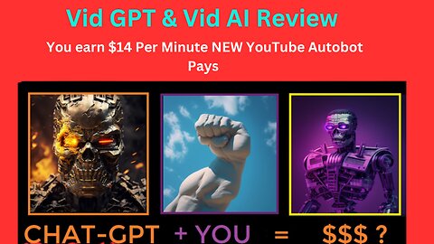 Vid GPT & Vid AI Review -You earn $14 Per Minute NEW YouTube Autobot Pays