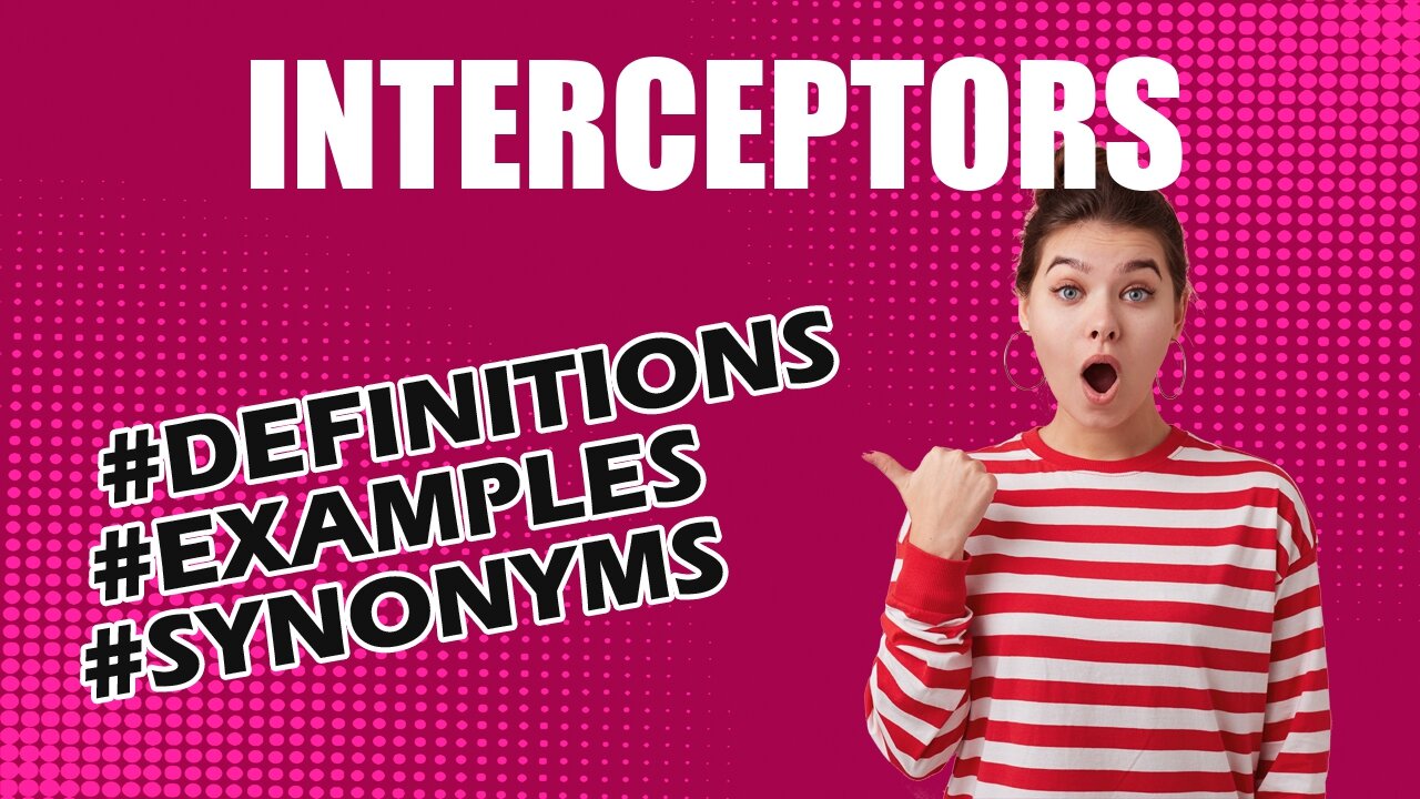 Definition and meaning of the word "interceptors"