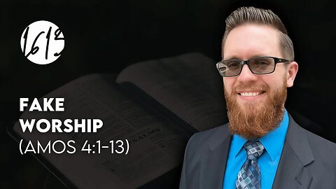 Fake Worship (Amos 4:1-13) | Bible Study