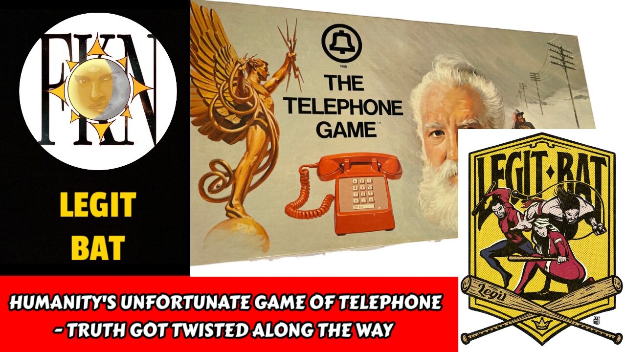 Humanity's Unfortunate Game of Telephone - Truth Got Twisted Along the Way | Legit Bat