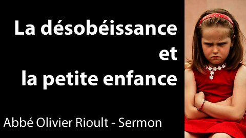 La désobéissance et la petite enfance - Sermon