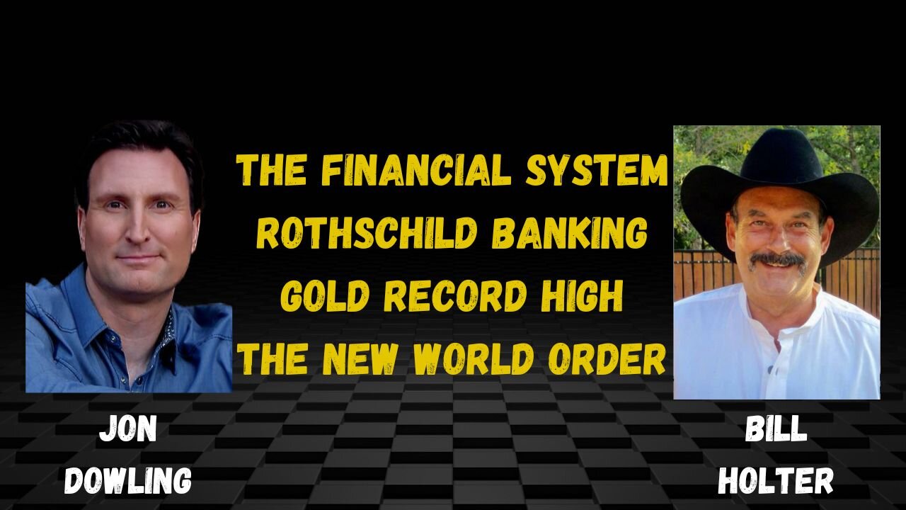 Jon Dowling & Bill Holter Discuss The New System & The Depart Of The New World Order