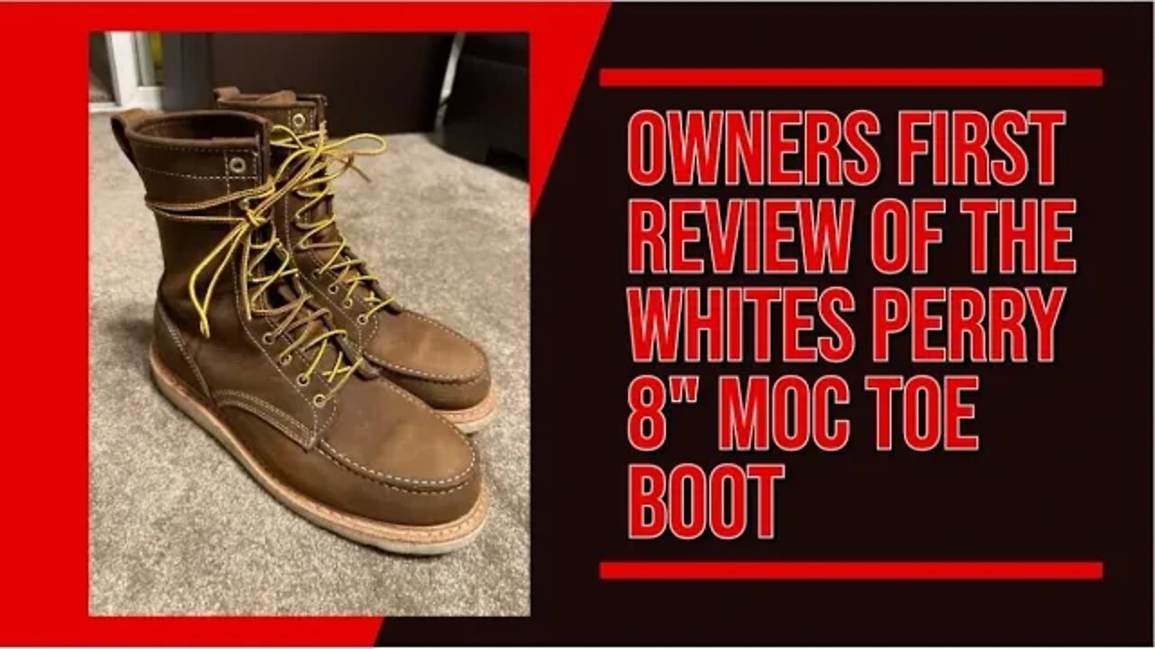 Owners First Review of the Whites Perry 8 Inch Moc Toe Boots