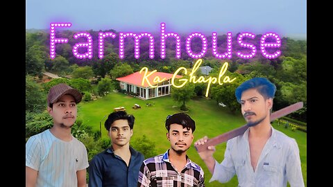 Farmhouse Ka Ghapla Part 1