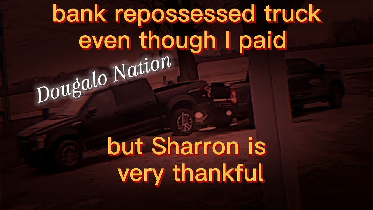 bank repossessed truck even though I paid but Sharron is very thankful