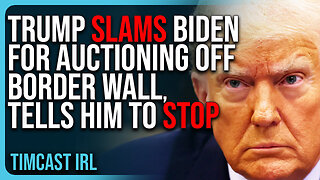 Trump SLAMS Joe Biden For AUCTIONING OFF Border Wall, Tells Him To STOP