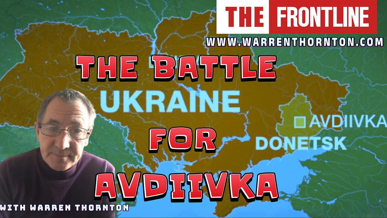 THE BATTLE OF AVDIIVKA WITH WARREN THORNTON