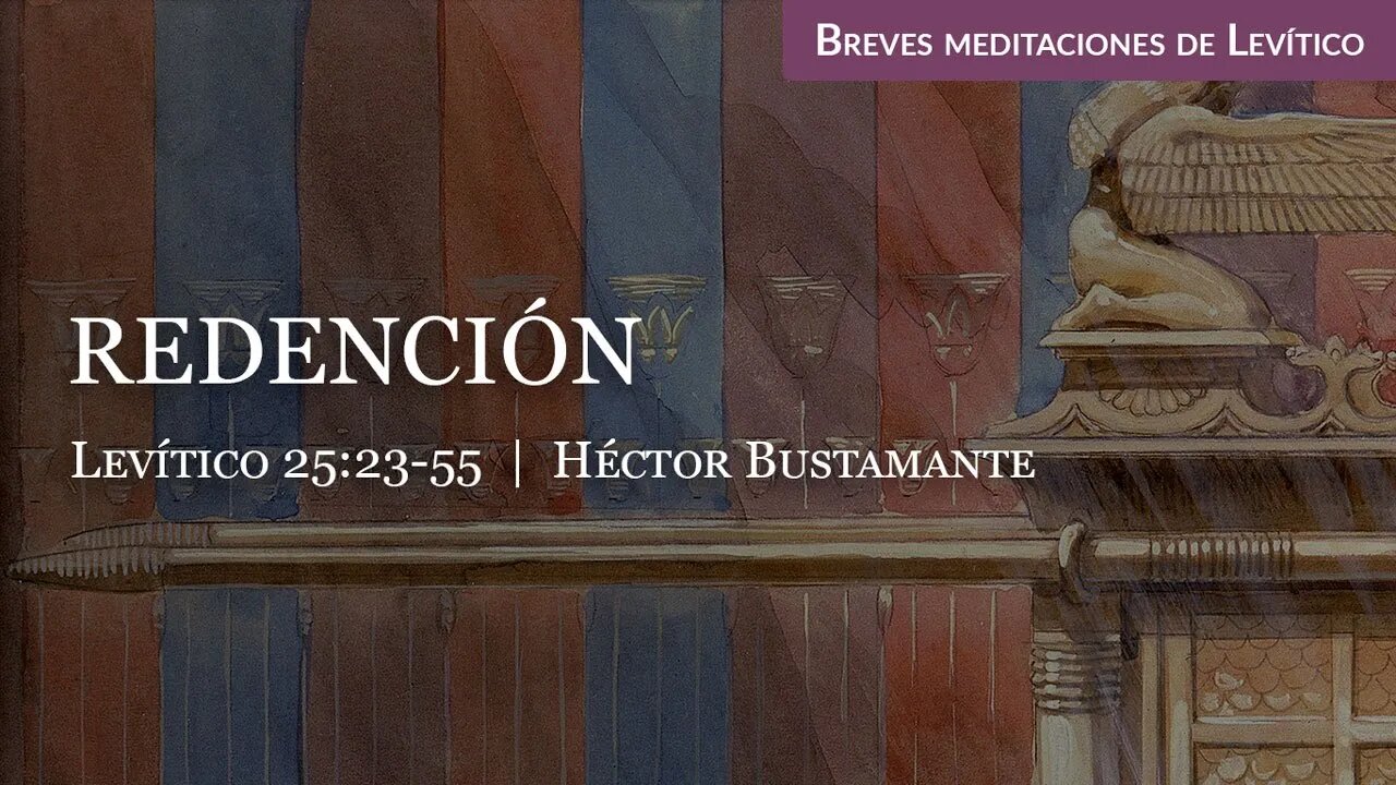 Redención (Levítico 25:23-55) - Héctor Bustamante