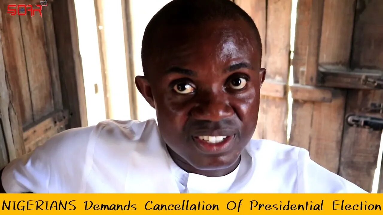 NIGERIANS Demands Cancellation Of Presidential Election