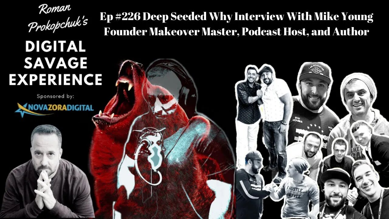 Ep 226 Deep Seeded Why Interview With Mike Young Founder Makeover Master, Podcast Host, and Author