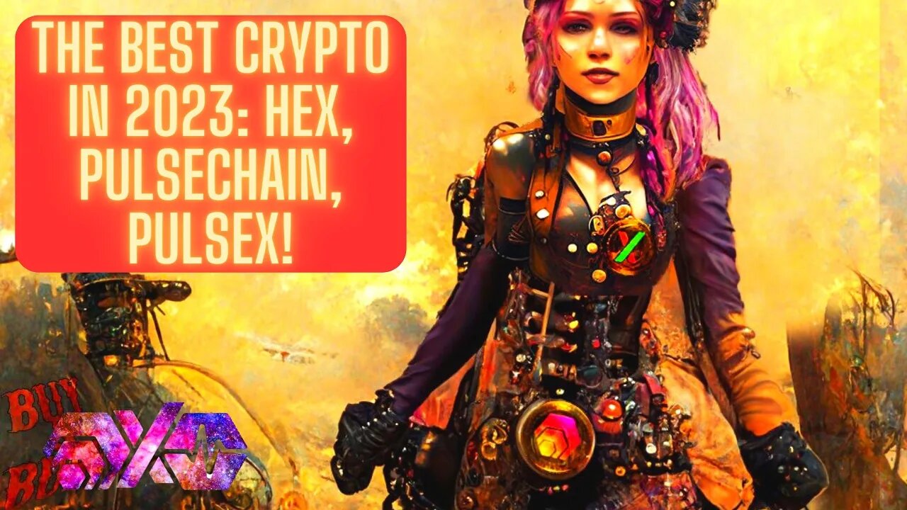 The BEST Crypto In 2023: HEX, PULSECHAIN, PULSEX!