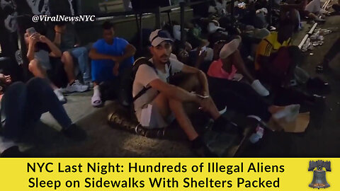 NYC Last Night: Hundreds of Illegal Aliens Sleep on Sidewalks With Shelters Packed