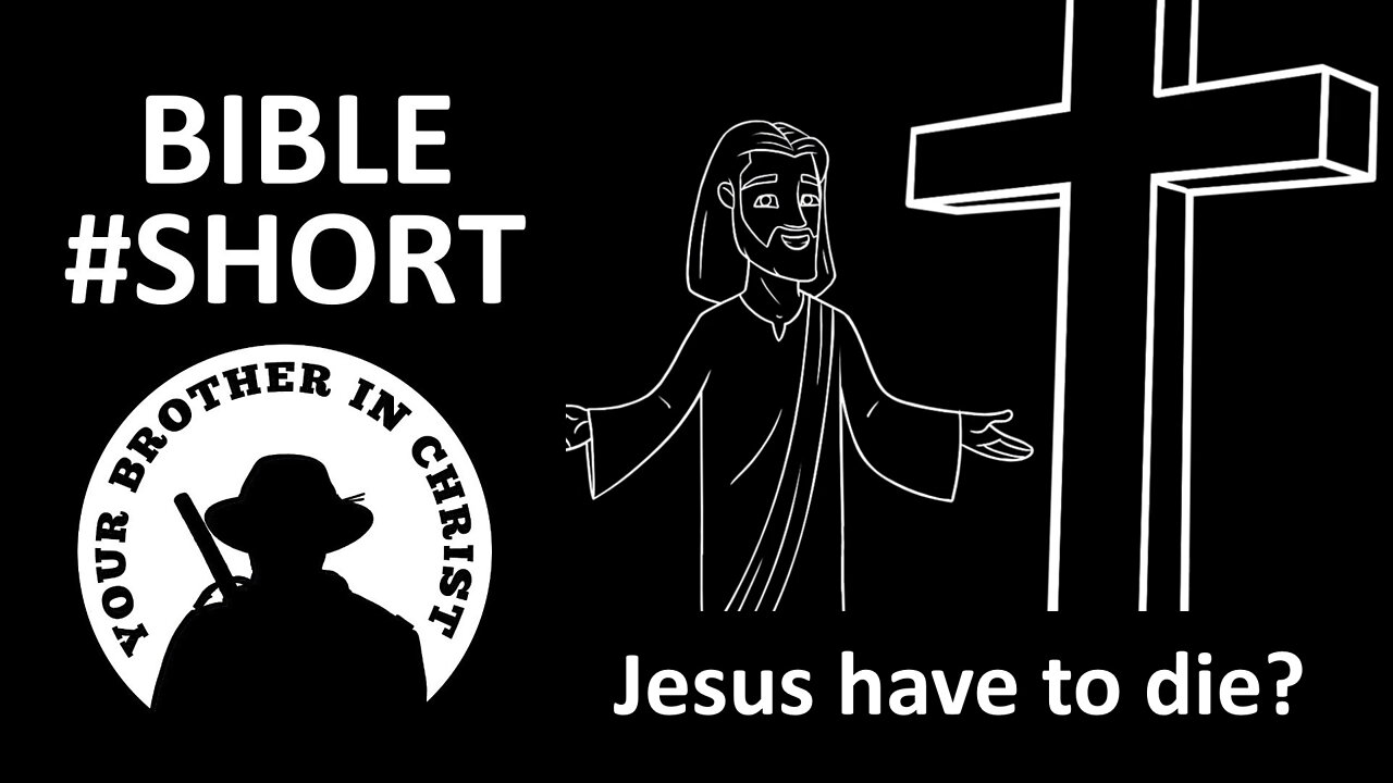 Why did Jesus have to die? - LOGICAL #SHORT